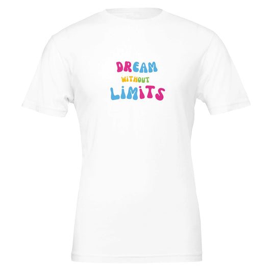 Dream Without Limits Premium Unisex Crewneck T-shirt - FLDrip